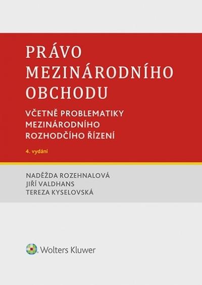 Kniha: Právo mezinárodního obchodu. Včetně problematiky mezinárodního rozhodčího řízení. 4. vydání - Naděžda Rozehnalová