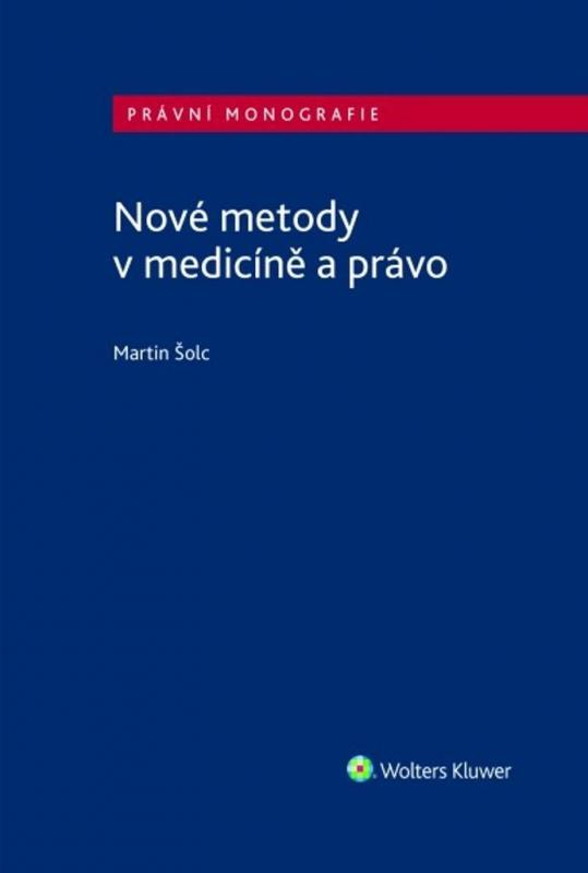 Kniha: Nové metody v medicíně a právo - Šolc Martin