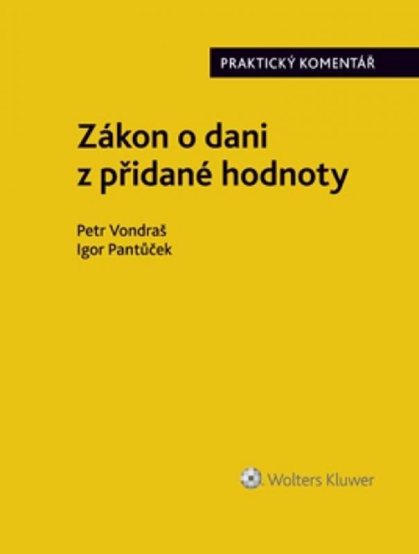 Kniha: Zákon o dani z přidané hodnoty Praktický - Komentář - Vondrašf , Igor Pantůček Petr