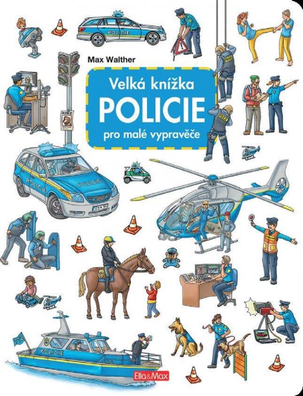 Kniha: Velká knížka POLICIE pro malé vypravěče - Walther Max