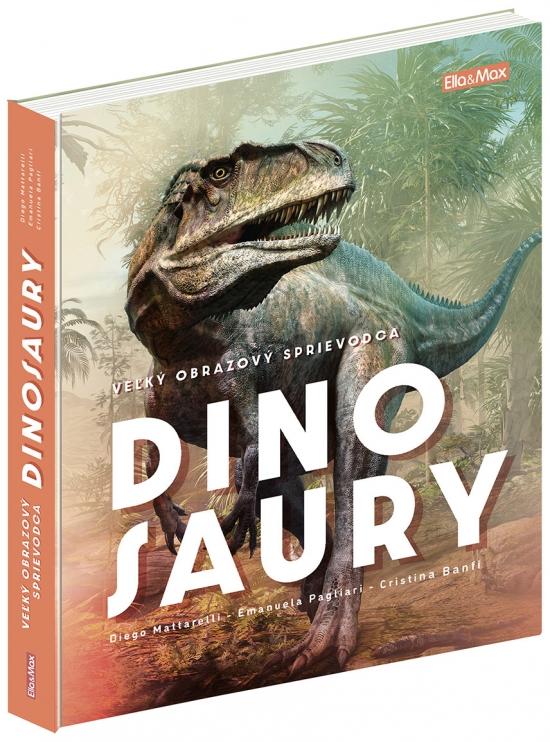 Kniha: Veľký obrazový sprievodca - Dinosaury - Banfi, D. Mattarelli, E. Pagliari C.