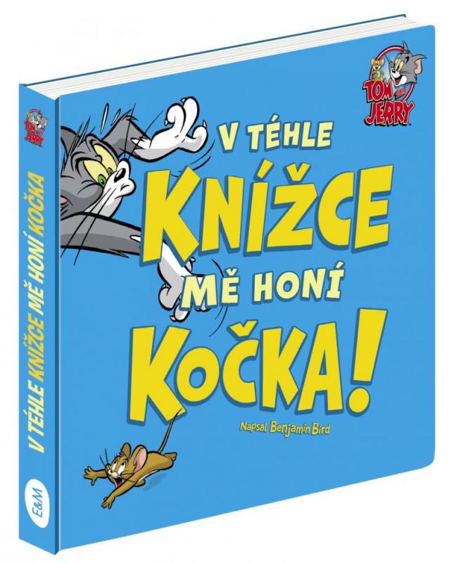 Kniha: Tom a Jerry: V téhle knížce mě honí Kočka! - Bird Benjamin