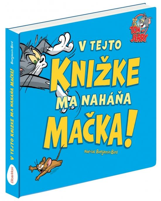 Kniha: TOM - JERRY: V tejto knižke ma naháňa MAČKA - Bird Benjamin