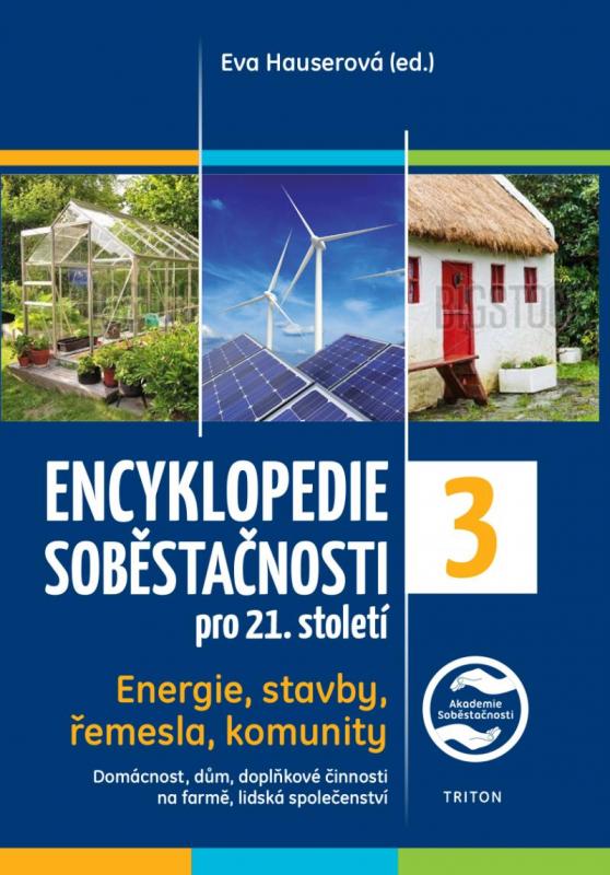 Kniha: Encyklopedie soběstačnosti pro 21. století 3. díl - Energie, stavby, řemesla, komunity - Hauserová Eva