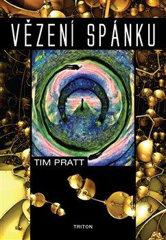 Kniha: Vězení spánku - Tim Pratt