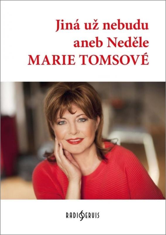 Kniha: Jiná už nebudu aneb Neděle Marie Tomsové - Tomsová Marie