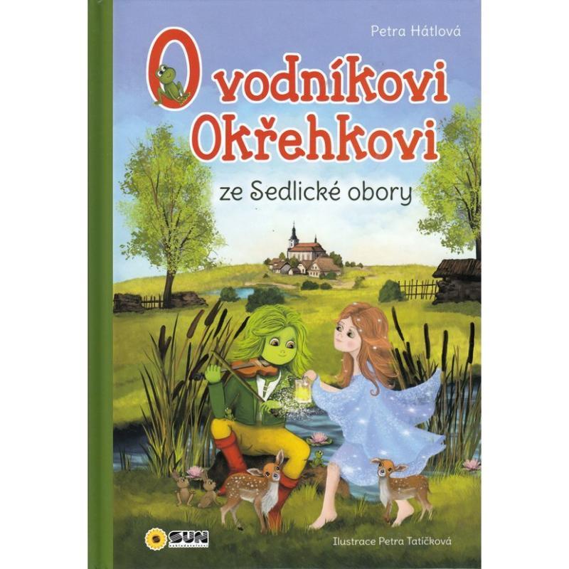 Kniha: O vodníkovi Okřehkovi ze Sedlické obory - Hátlová Petra