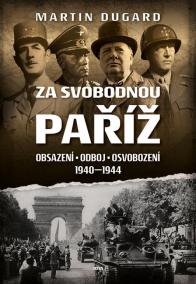 Za svobodnou Paříž - Obsazení, odboj, osvobození 1940-1944