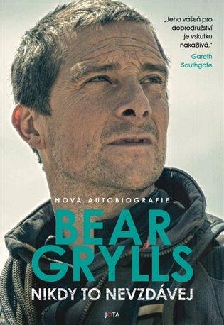 Kniha: Nikdy to nevzdávej - Grylls Bear