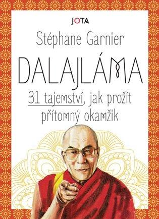 Kniha: Dalajláma - 31 tajemství, jak prožít přítomný okamžik - Garnier Stéphane