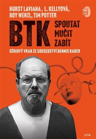 Kniha: BTK: Spoutat, mučit, zabítautor neuvedený