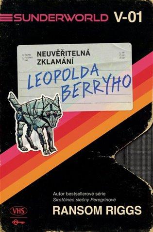 Kniha: Sunderworld: Neuvěřitelná zklamání Leopolda Berryho - Riggs Ransom