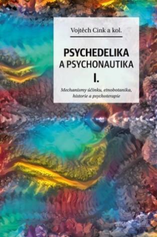 Kniha: Psychedelie a psychonautika I. - Vojtěch Cink