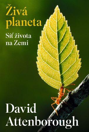 Kniha: Živá planeta - Síť života na Zemi - David Attenborough