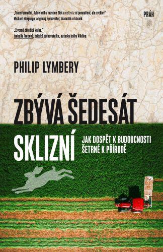 Kniha: Zbývá šedesát sklizní - Philip Lymbery