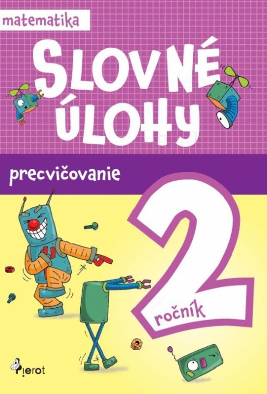 Kniha: Slovné úlohy precvičovanie - matematika 2.ročník - Kuklišová Vlasta