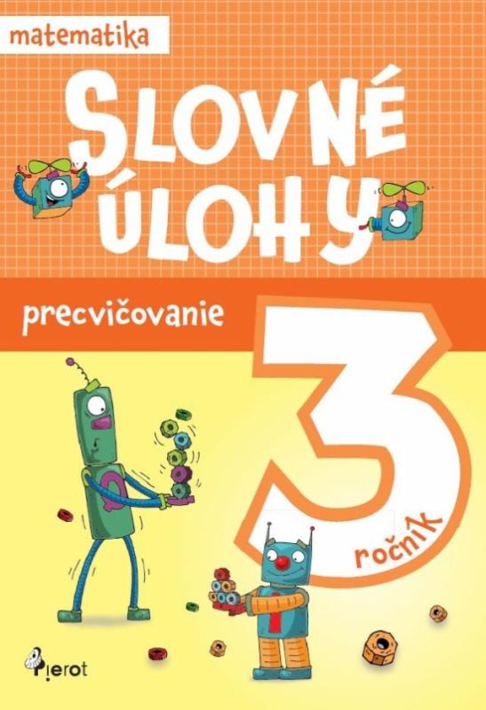 Kniha: Slovné úlohy precvičovanie - matematika 3.ročník - Ponechalová Jana