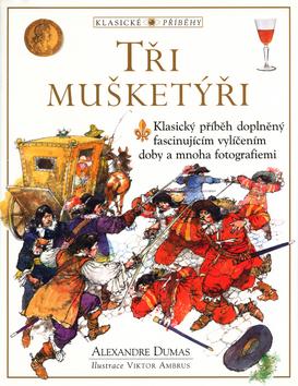 Kniha: Tři mušketýři - Alexandre Dumas; Viktor Ambrus