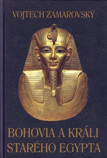 Kniha: Bohovia a králi starého Egypta - Zamarovský Vojtech