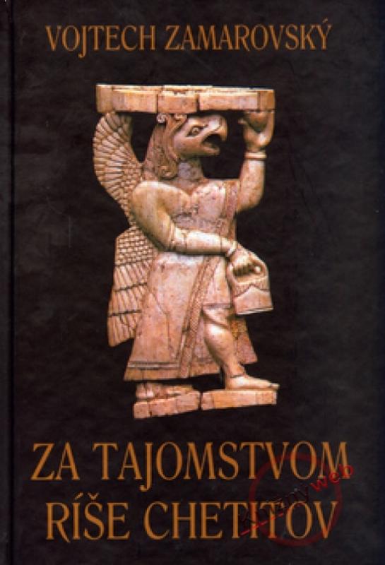 Kniha: Za tajomstvom ríše Chetitov - Zamarovský Vojtech