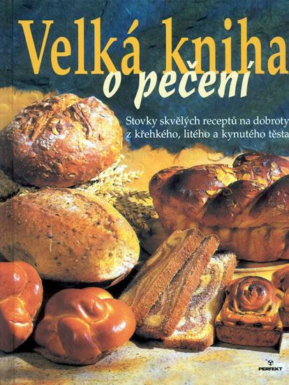 Kniha: Velká kniha o pečení - Gray Deborah