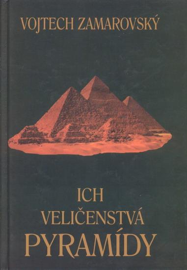 Kniha: Ich veličenstvá pyramídy-2.vyd. - Zamarovský Vojtech