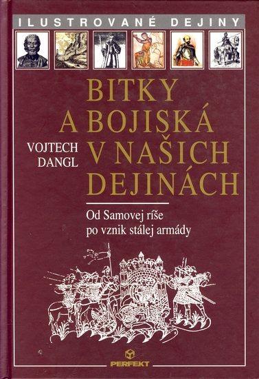 Kniha: Bitky a bojiská v našich dejinách - Dangl Vojtech