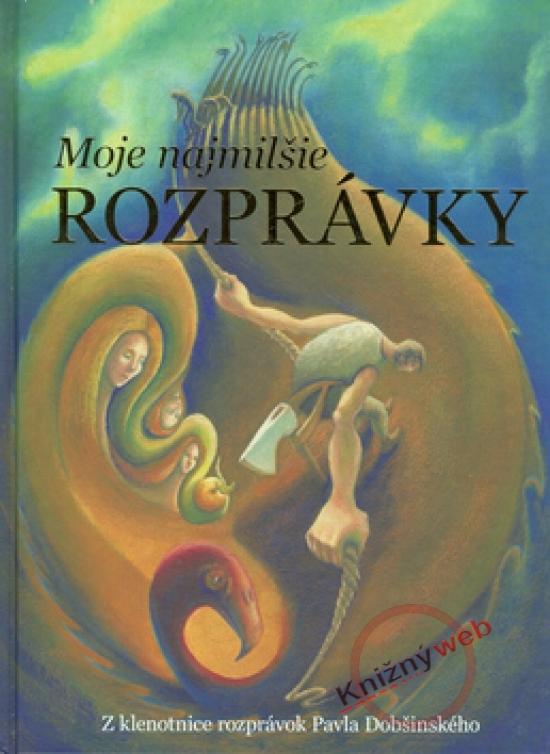 Kniha: Moje najmilšie rozprávky - Dobšinský Pavol
