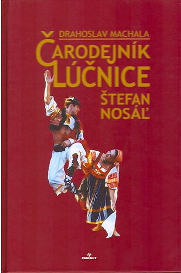 Kniha: Čarodejník Lúčnice Štefan Nosáľ - Machala Drahoslav