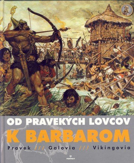 Kniha: Od pravekých lovcov k Barbaromkolektív autorov