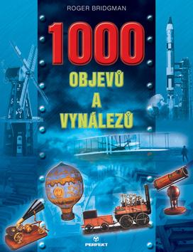 Kniha: 1000 světových objevů a vynálezů - Robert Bridgman