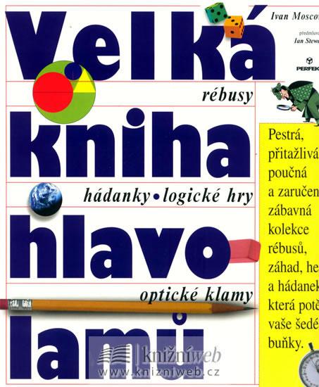 Kniha: Velká kniha hlavolamů - rébusy, hádanky, logické hry, optické klamy - Moscovich Ivan