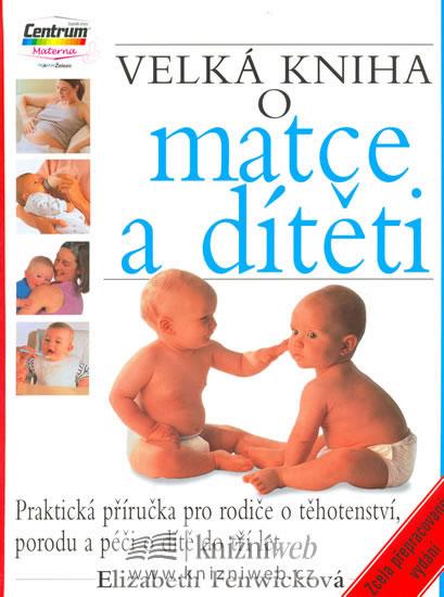 Kniha: Velká kniha o matce a dítěti - 14. vydán - Fenwicková Elizabeth