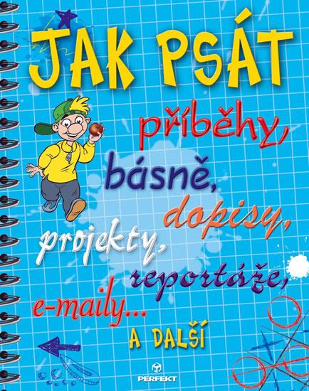 Kniha: Jak psát příběhy, básně, dopisy, projekty, reportáže, e-maily a další - Faundezová a kolektiv Anne