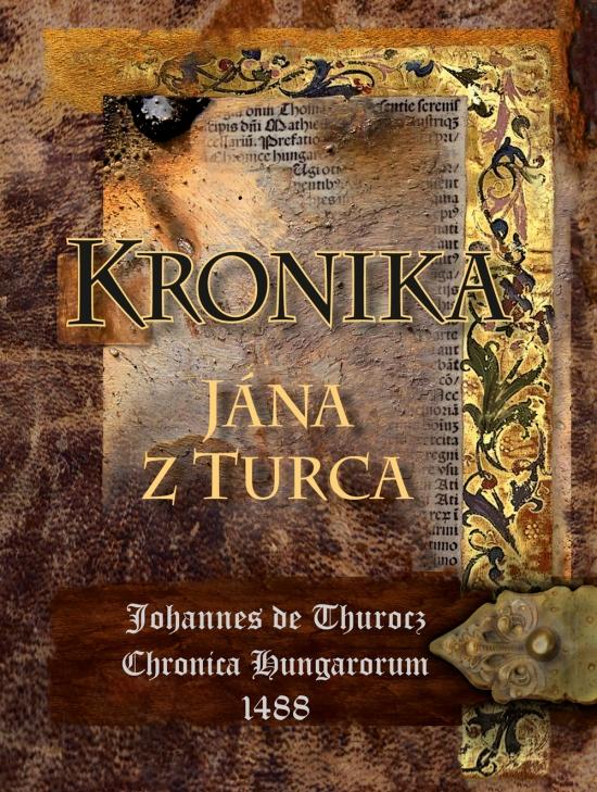 Kniha: Kronika Jána z Turca - Ján z Turca