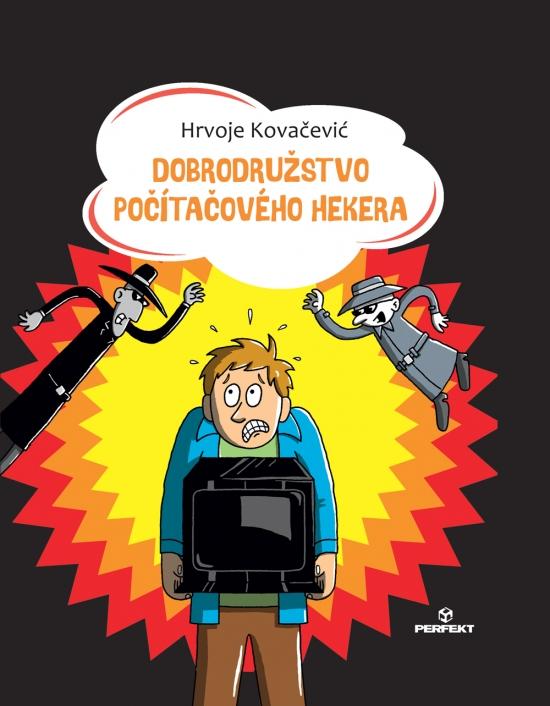 Kniha: Dobrodružstvo počítačového hekera - Kovačević Hrvoje