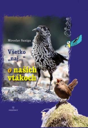 Kniha: Všetko -naj ...- o našich vtákoch - Miroslav Saniga