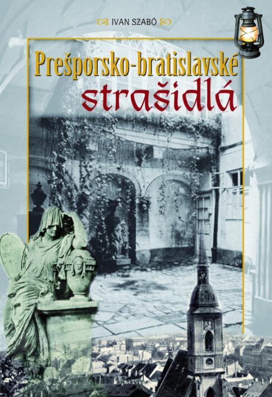 Kniha: Prešporsko atislavské strašidlá - Szabó Ivan