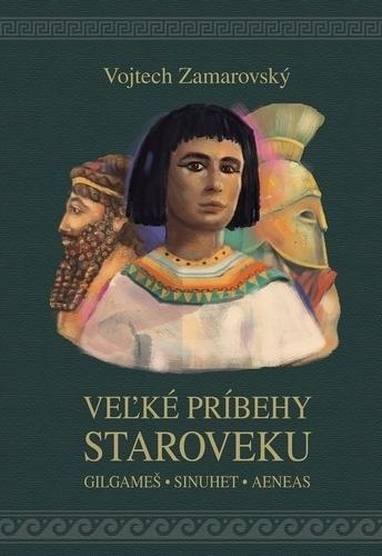 Kniha: Veľké príbehy staroveku - Vojtěch Zamarovský