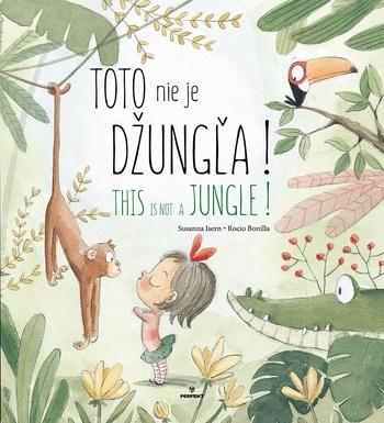 Kniha: Toto nie je džungľa! / This is not a jungle! - Susanna Isern