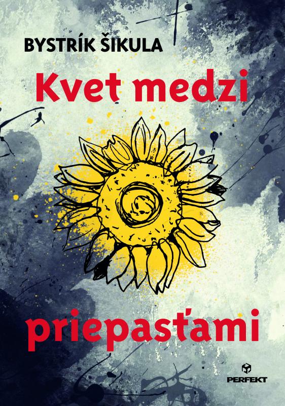 Kniha: Kvet medzi priepasťami - Bystrík Šikula