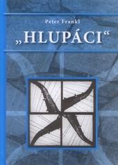 Kniha: Hlupáci - Peter Frankl