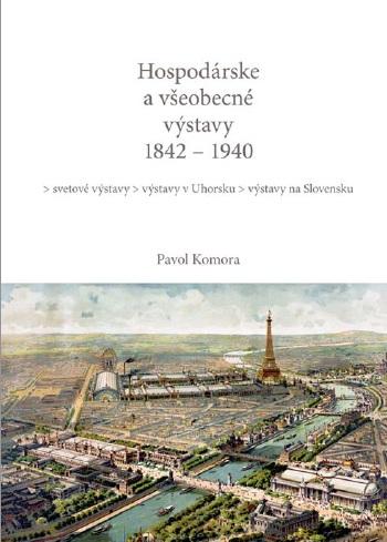 Kniha: Hospodárske a všeobecné výstavy 1842 - 1940 - Pavol Komora