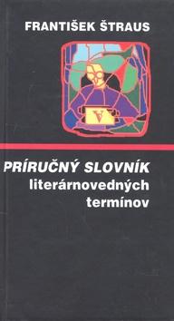 Kniha: Príručný slovník literárno - vedných termínov - František štraus