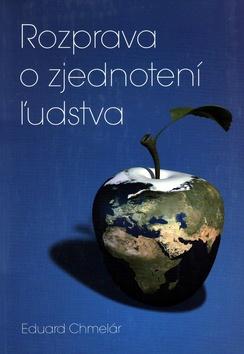 Kniha: Rozprava o zjednotení ľudstva - Eduard Chmelár