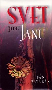 Kniha: Svet pre Janu - Ján Patarák