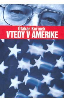 Kniha: Vtedy v Amerike - Otakar Kořínek