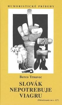 Kniha: Slovák nepotrebuje viagru - Berco Trnavec