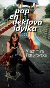 Kniha: Papendeklová idylka - Vladimíra Komorovská