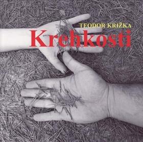 Kniha: Krehkosti - Teodor Križka; Teodor Križka